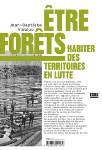Jean-Baptiste Vidalou - Etre forêts - Habiter des territoires en lutte.