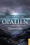 Mélanie Lamare - Opalien Tome 2 : Trahison.