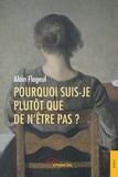 Alain Flageul - Pourquoi suis-je plutôt que de n'être pas  ?.