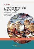 Victor Petit - L'Animal spirituel et politique - Théorie des besoins immatériels des hommes.