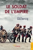 Benoît Leclercq - Le Soldat de l'Empire.
