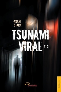 Adam Stark - Tsunami viral. Tome 2.