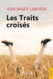 Jean-Marie Laborde - Les Traits croisés.