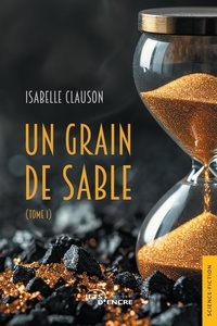 Isabelle Clauson - Un grain de sable (tome 1).