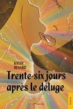 Kassy Renard - Trente-six jours après le déluge.