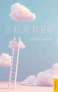 Toufik Ghilas - Le Délire du rêve.