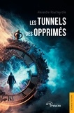 Alexandre Roucheyrolle - Les Tunnels des opprimés.