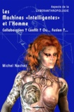 Michel Nachez - Les Machines ""Intelligentes"" et l'Homme - Collaboration ? Conflit ? Ou... Fusion ?... - Aspects de la Cyberanthropologie.