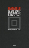 Georges Bataille - La structure psychologique du fascisme.