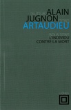Alain Jugnon - Artaudieu - L'individu contre la mort.