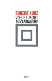 Robert Kurz - Vies et mort du capitalisme - Chroniques de la crise.