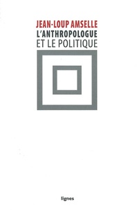 Jean-Loup Amselle - L'anthropologue et le politique.