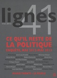 Michel Surya - Lignes N° 41, mai 2013 : Ce qu'il reste de la politique - Enquête, mai 2012-mai 2013.