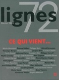Michel Surya et Collectif Collectif - Revue Lignes N°72 - Ce qui vient.
