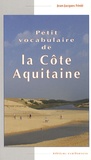 Jean-Jacques Fénié - Petit vocabulaire de la Côte Aquitaine.