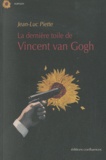 Jean-Luc Piette - La dernière toile de Vincent van Gogh.