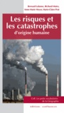 Bernard Lalanne et Richard Maire - Les risques et les catastrophes d'origine humaine.