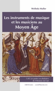 Welleda Muller - Les instruments de musique et les musiciens au Moyen Age.