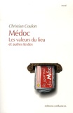 Christian Coulon - Médoc - Les valeurs du lieu et autres textes.