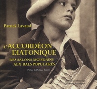 Patrick Lavaud - L'accordéon diatonique - Des salons mondains aux bals populaires.