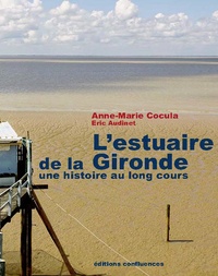 Anne-Marie Cocula - L'estuaire de la Gironde - Une histoire au long cours.