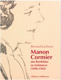 Bernard Lachaise - Manon Cormier, une bordelaise en résistances (1896-1945).