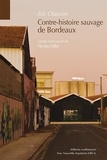 Eric Chauvier - Contre-histoire sauvage de Bordeaux - A partir d'une oeuvre de Nicolas Mihé, Respublica.