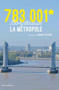 Vincent Feltesse - 783 001* - Bordeaux, la Métropole.