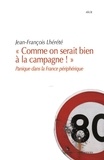 Jean-François Lhérété - "Comme on serait bien à la campagne !" - Panique dans la France périphérique.