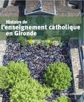 Marguerite Figeac-Monthus et Anne-Marie Meyer - Histoire de l'enseignement catholique en Gironde.