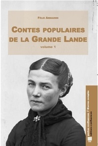 Félix Arnaudin - Contes populaires de la Grande-Lande - Volume 1.