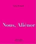 Katy Bernard - Nous, Aliénor.
