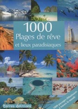 Birgit Adam et Claudia Piuntek - 1000 Plages de rêve et lieux paradisiaques.