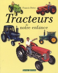 Francis Dréer - Tracteurs de notre enfance.