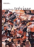 Christian Schmitt - L'univers de Jean-Louis Trévisse - Artiste peintre 1949-1998.