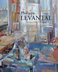 Lydia Harambourg - Philippe Levantal : peinture, peinture....