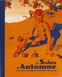 Christophe Boïcos - Le Salon d'Automne à travers ses affiches de 1903 à nos jours.