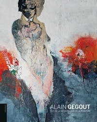 Denys-Louis Colaux et Caroline Canault - Alain Gegout - Flo ou la défiguration de la peinture.