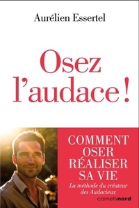 Aurelien Essertel - Osez l'audace !.