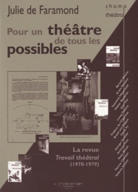 Julie de Faramond - Pour un théâtre de tous les possibles - La revue Travail théâtral (1970-1979).