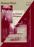 Florence March - Shakespeare au festival d'Avignon - Configurations textuelles et scéniques, 2004-2010.