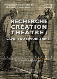 Sylvie Roques et Isabelle Starkier - Recherche-création théâtre : savoir ou savoir-faire ?.
