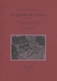 Gaël Richard - Le procès de Céline (1944-1951) - Dossiers de la Cour de justice de la Seine et du Tribunal militaire de Paris.