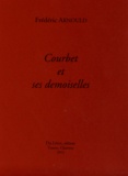 Frédéric Arnould - Courbet et ses demoiselles.