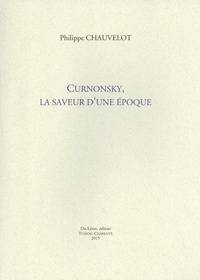 Phillipe Chauvelot - Curnonsky, la saveur d'une époque.