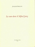 Jacques Drillon - Le cure-dent d'Alfred Jarry.