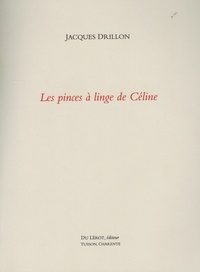 Jacques Drillon - Les pinces à linge de Céline.