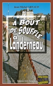 Jean-Michel Arnaud - A bout de souffle à Landerneau.