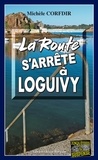Michèle Corfdir - La route s'arrête à Loguivy.