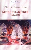 Rochas Yves - MERS EL-KÉBIR - Vérités interdites - juillet 1940.